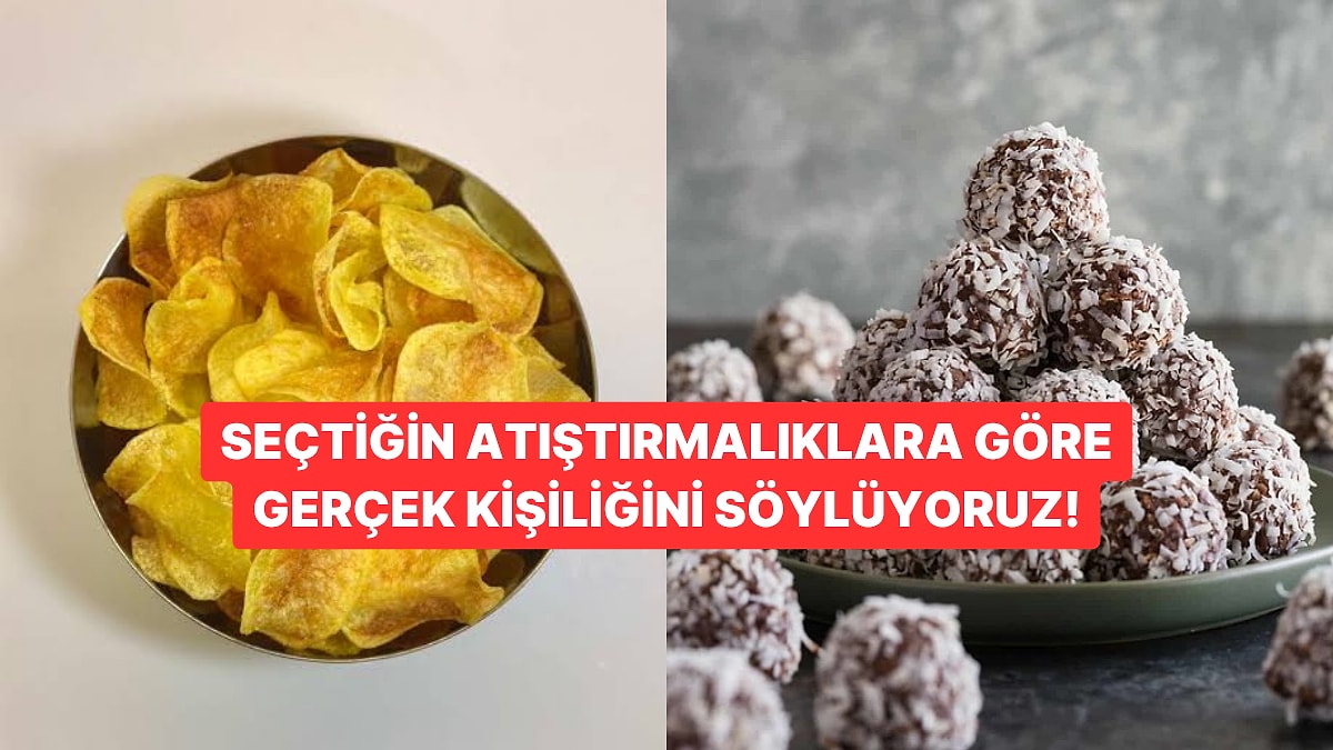 Seçtiğin Atıştırmalıklara Göre Gerçek Kişiliğini Söylüyoruz!