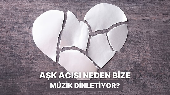 Aşk Acısı Çekerken Neden Müzik Dinliyoruz?