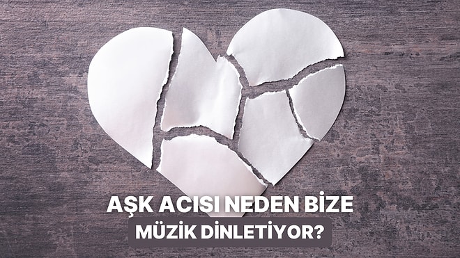 Aşk Acısı Çekerken Neden Müzik Dinliyoruz?