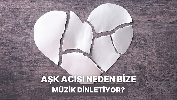 Aşk Acısı Çekerken Neden Müzik Dinliyoruz?