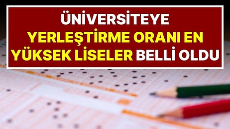 Milyonlarca Adayın Beklediği YKS Raporu: Üniversiteye Yerleştirme Oranı En Yüksek Liseler Belli Oldu