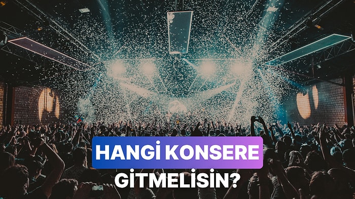 Müzik Zevkine Göre Hangi Konsere Gitmelisin?
