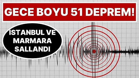 Marmara’da Gece Boyu 51 Deprem Oldu: Bu Sarsıntılar Büyük İstanbul Depreminin Habercisi mi?