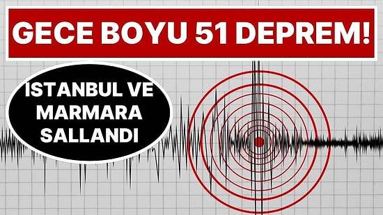 Marmara’da Gece Boyu 51 Deprem Oldu: Bu Sarsıntılar Büyük İstanbul Depreminin Habercisi mi?
