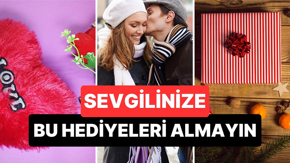 Sevgiliye Alınacak En Kötü Hediye Fikirleri!