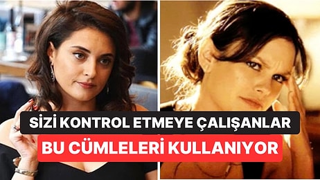 Manipülatif İnsanların Sizi Kontrol Etmek İçin Kullandığı 6 Cümle