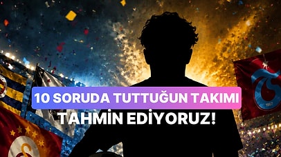 10 Soruda Tuttuğun Takımı Tahmin Ediyoruz!