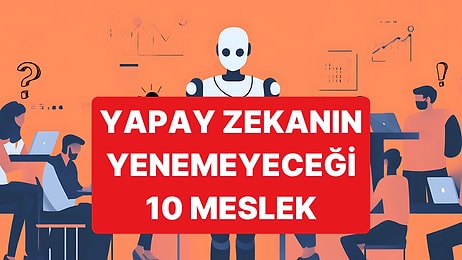 The Telegraph, Yapay Zekanın Öldüremeyeceği 10 Mesleği Açıkladı