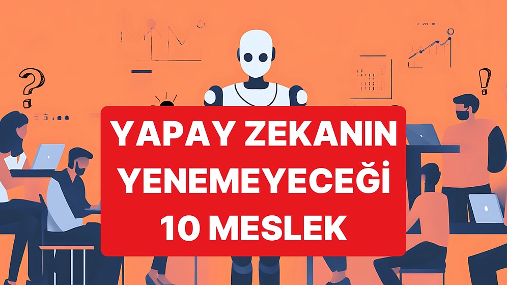 The Telegraph, Yapay Zekanın Öldüremeyeceği 10 Mesleği Açıkladı