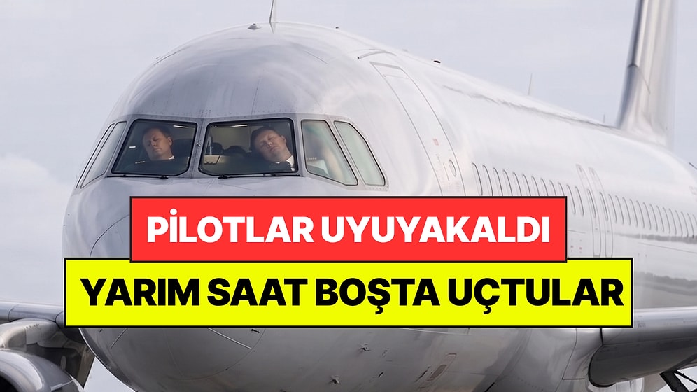 153 Yolcuyu Taşıyan Uçakta Pilotların İkisi de Uyuyakaldı: Neredeyse Felaketi Yaşıyorlardı