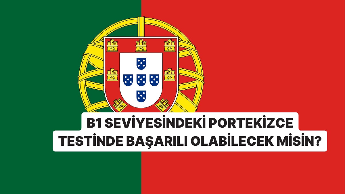 B1 Seviyesindeki Portekizce Testinde 10/10 Yapabilecek misin?