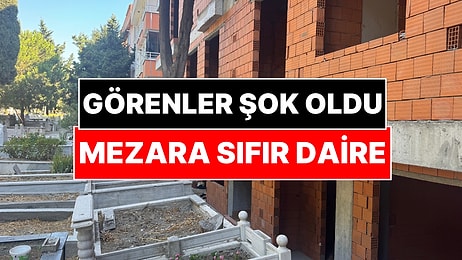 İstanbul'da Mezara Sıfır Daire: Camı Açıp El Uzatınca Birisinin Mezarına Dokunma Garantili