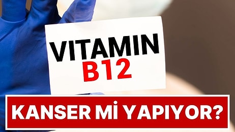 En Çok Kullanılan Takviyelerden B12 Vitamini Kanser Hücrelerini Besliyor Olabilir mi?