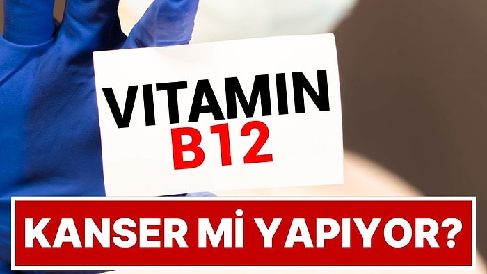 En Çok Kullanılan Takviyelerden B12 Vitamini Kanser Hücrelerini Besliyor Olabilir mi?
