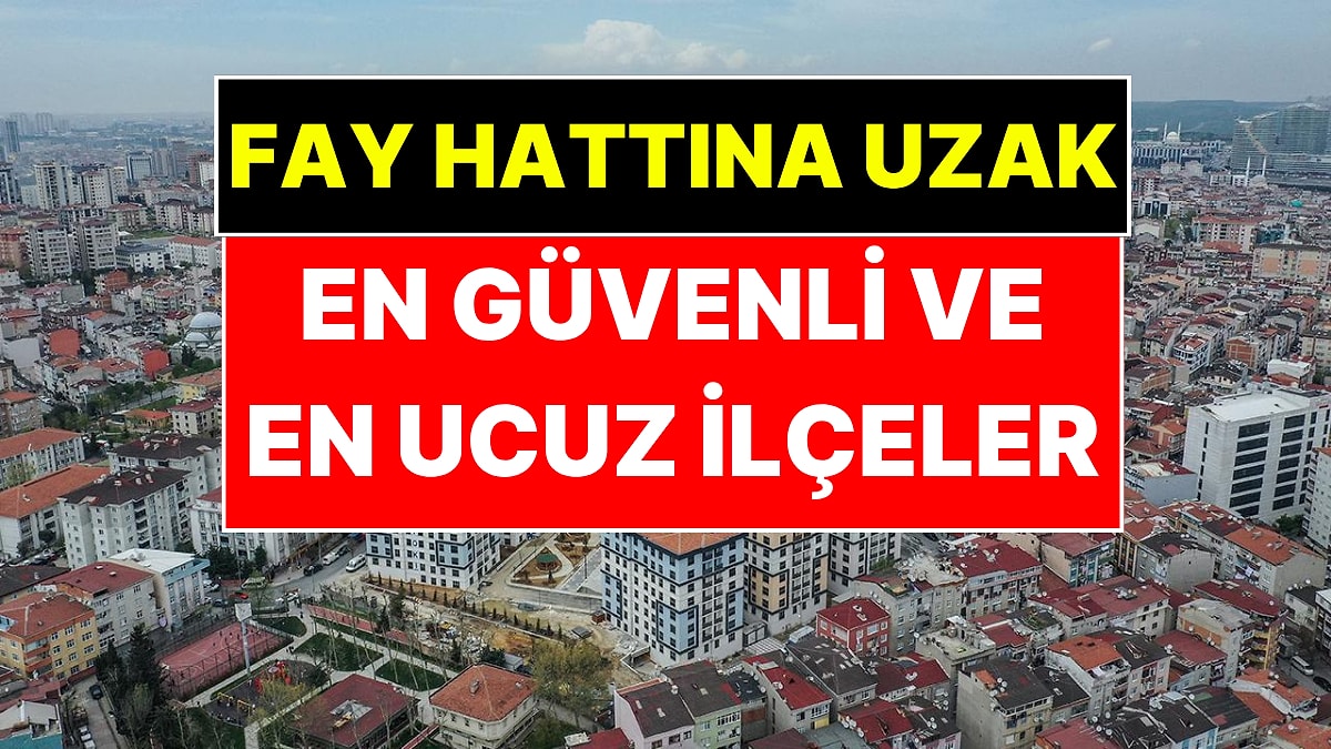 İstanbul'da Fay Hattına Uzak İlçelerde Ev Fiyatları Belli Oldu