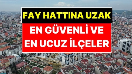İstanbul'da Fay Hattına Uzak İlçelerde Ev Fiyatları Belli Oldu