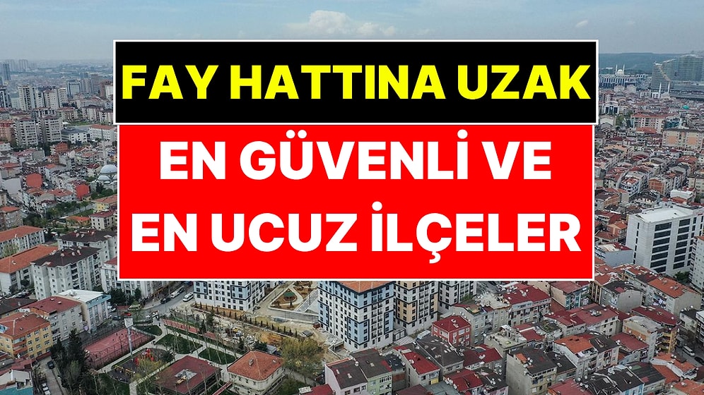 İstanbul'da Fay Hattına Uzak İlçelerde Ev Fiyatları Belli Oldu