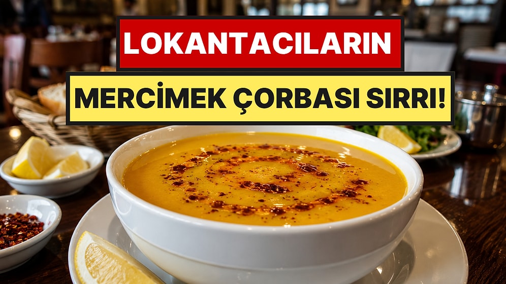 Lokanta Usulü Mercimek Çorbasının Sırrı Ortaya Çıktı
