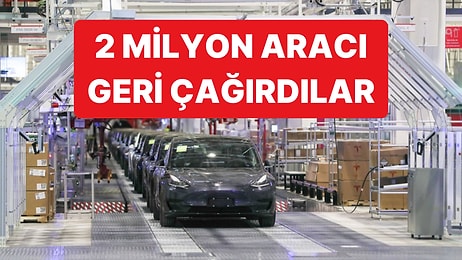 Tesla, Çin'de Üretilen 2 Milyon Aracını Geri Çağırdı: Geri Çağırılacak Modelleri Duyurdular