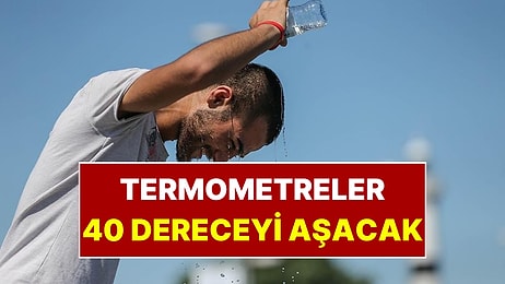 Termometreler 40 Dereceyi Aşacak: Meteoroloji ve AKOM'dan Peş Peşe Uyarılar