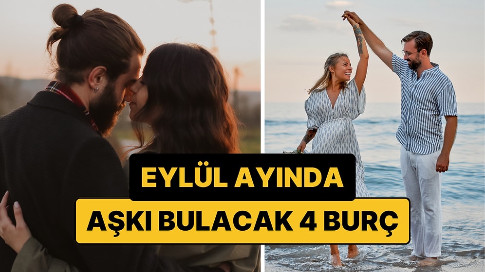 Eylül'de Aşkı Bulacak 4 Burç: Ateş Bacayı Sarıyor!
