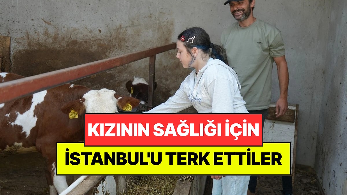 Kızlarının Sağlığı İçin İstanbul'u Terk Edip Köye Taşındılar: "İyi Ki Gelmişiz Buraya"