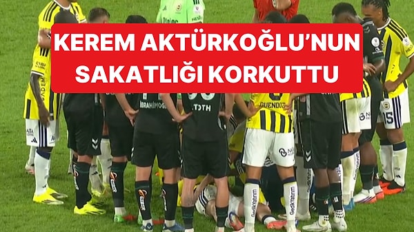 Kerem Aktürkoğlu Oyuna Devam Edemedi