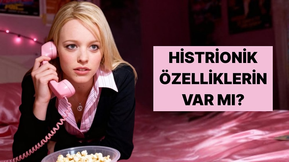 Bu Davranışlara Sahipsen Histrionik Özellikler Taşıyor Olabilirsin!