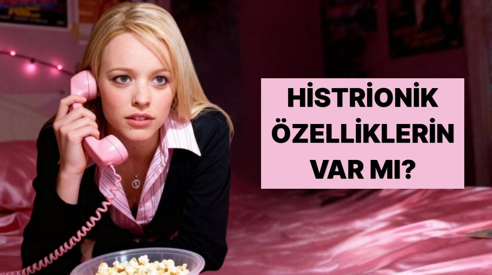Bu Davranışlara Sahipsen Histrionik Özellikler Taşıyor Olabilirsin!