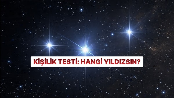 Kişiliğine Göre Gökyüzündeki Hangi Yıldızsın?