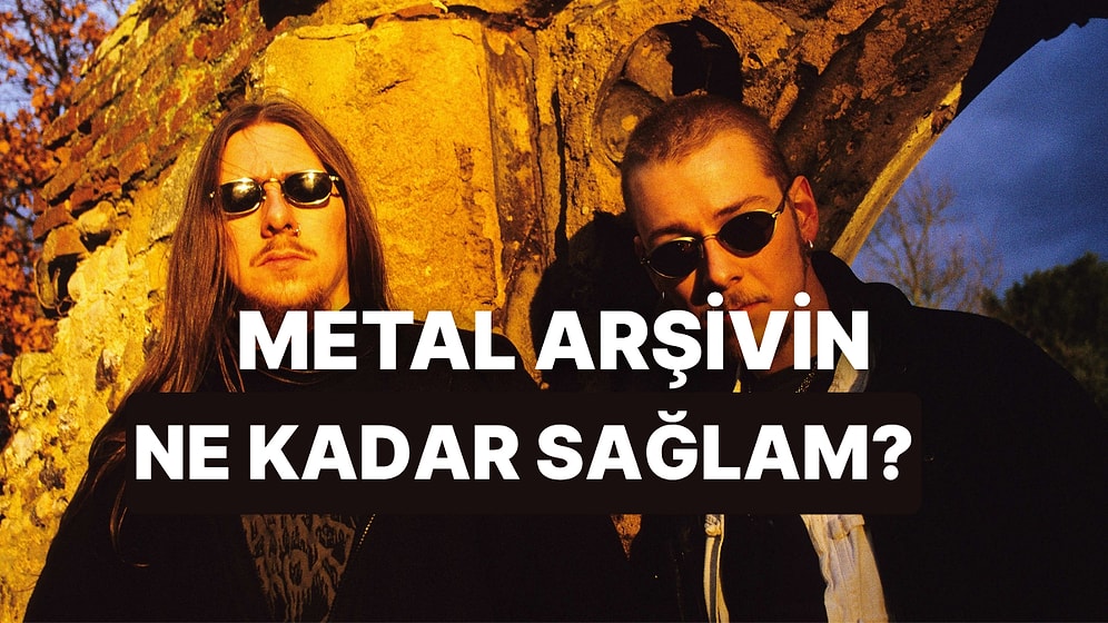 10 Soruda Metal Müzik Hafızanı Zorluyoruz!