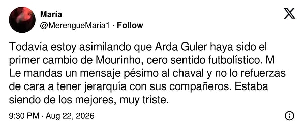 "Hâlâ Arda Güler'in Mourinho'nun ilk değişikliği olduğunu sindiremiyorum, sıfır futbol mantığı. M   Çocuğa berbat bir mesaj gönderiyorsun ve takım arkadaşlarıyla hiyerarşi kurması için onu desteklemiyorsun. En iyilerden biriydi, çok üzücü."