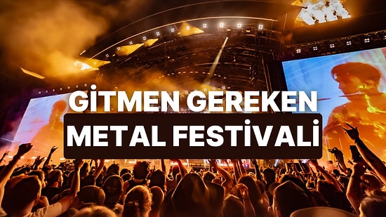 Favori Alt Türüne Göre Hangi Metal Festivalinde Olmalısın?