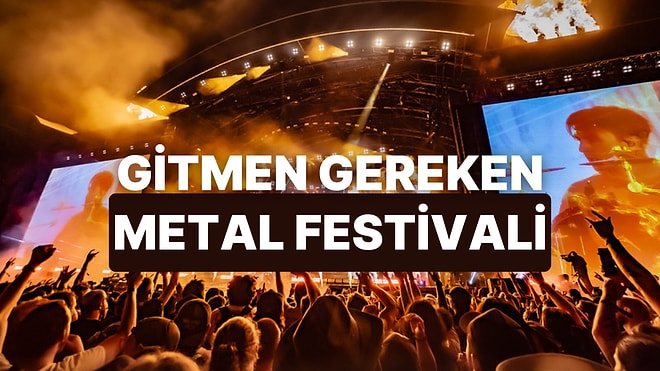 Favori Alt Türüne Göre Hangi Metal Festivalinde Olmalısın?
