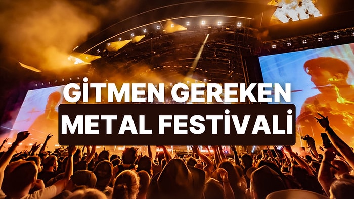 Favori Alt Türüne Göre Hangi Metal Festivalinde Olmalısın?