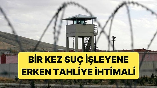 İnfaz Yasasında Yeni Değişiklik İhtimali Konuşuluyor: Bir Kez Suç İşleyene Erken Tahliye