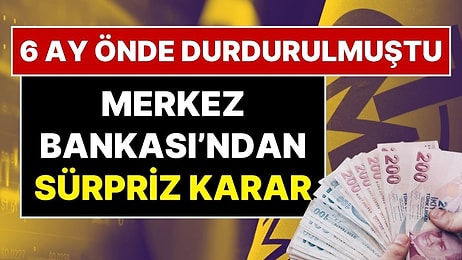 Merkez Bankası’ndan Sürpriz Karar: 6 Ay Önce Durdurulan 1 Hafta Vadeli Repo İhaleleri Geri Döndü