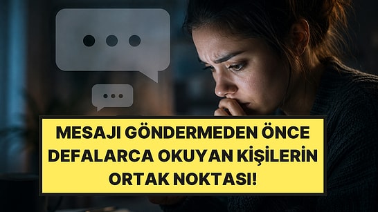Psikologlar Açıkladı: Mesajı Göndermeden Önce Defalarca Okuyan Kişilerin Dikkat Çeken Ortak Noktası