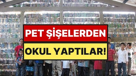 Pet Şişelerden Okul İnşa Etmeye Başladılar