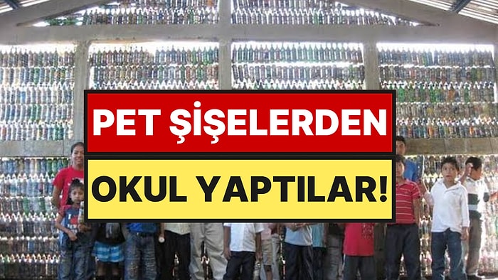 Pet Şişelerden Okul İnşa Etmeye Başladılar