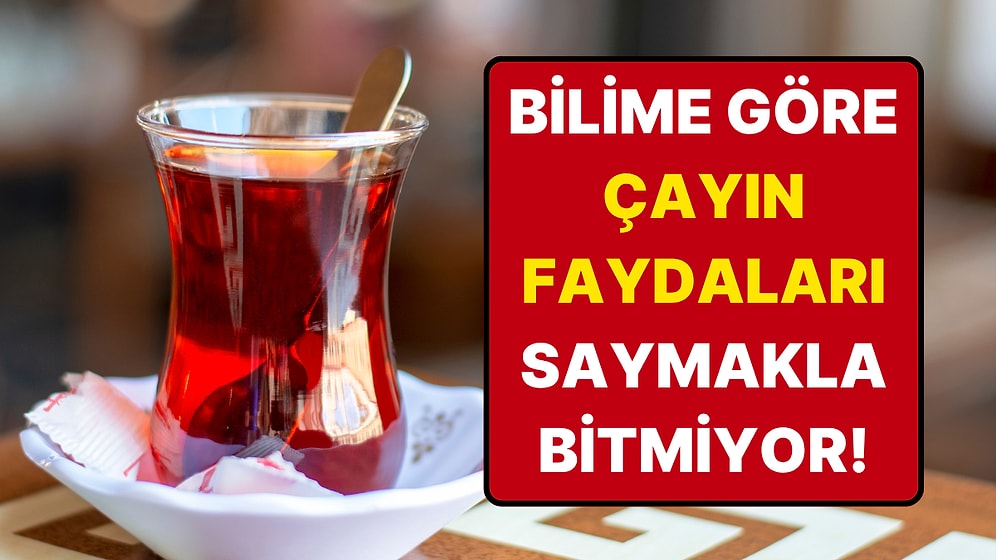 Çayın Bilimsel Olarak Kanıtlanan 5 Faydası