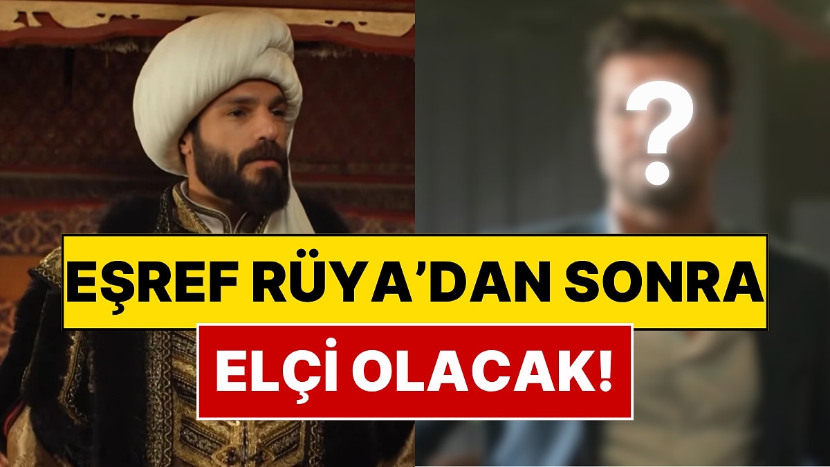 Eşref Rüya Dizisinin Oyuncusu Mehmed: Fetihler Sultanı'nın Kadrosuna Dahil Oldu