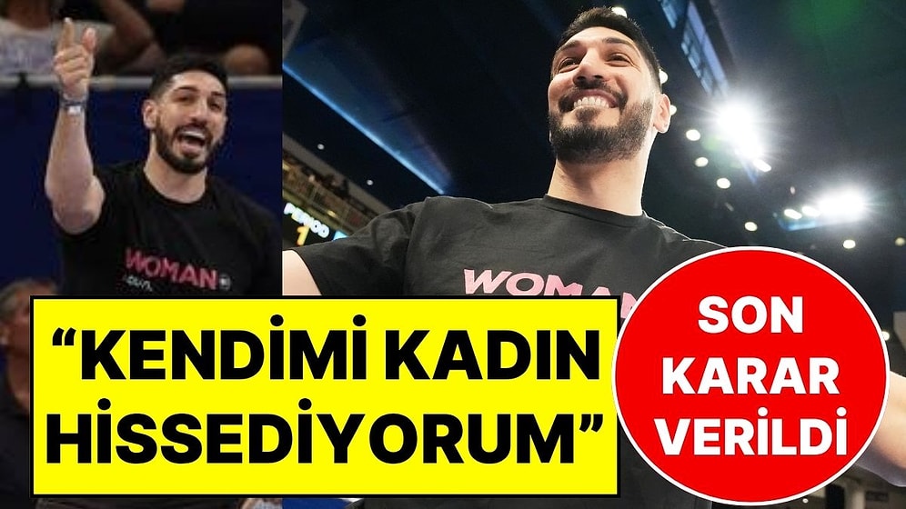 FETÖ’cü Enes Kanter Tüm Dünyanın Gözü Önünde “Kendimi Kadın Hissediyorum” Dedi: WNBA Yönetimi Kararını Verdi