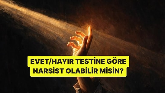Evet/Hayır Testine Göre Narsist Olabilir misin?