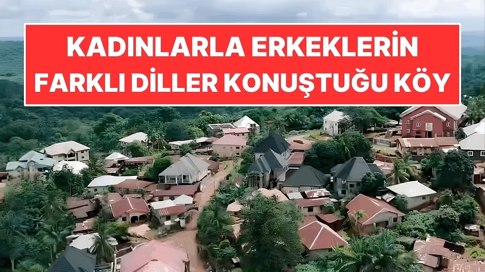 Kadınlarla Erkeklerin Farklı Diller Konuştuğu Köy: Yine de Birbirlerini Anlıyorlar