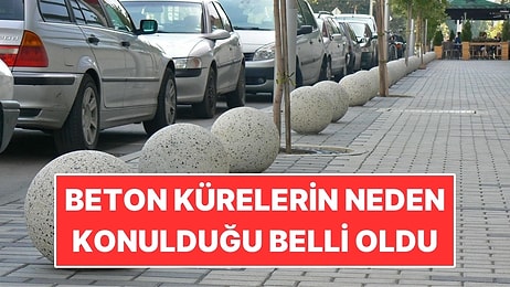 Kaldırım Kenarındaki Beton Kürelerin Neden Konulduğu Belli Oldu