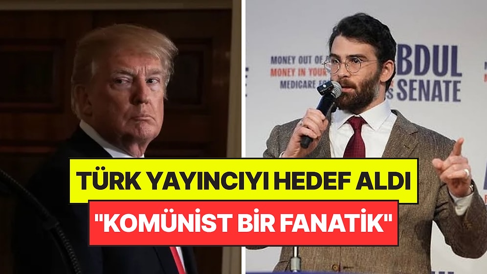 Trump, Türk Kökenli Yayıncı Hasan Piker'ı Hedef Aldı: "Komünist Bir Fanatik"