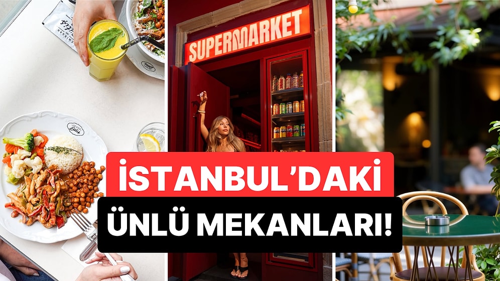İstanbul'da Ünlülere Rastlayabileceğiniz Mekanlar
