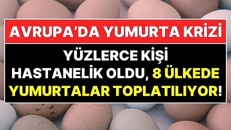 Belçika'dan Yayılan Yumurta Tehlikesi: Yüzlerce Kişi Hastanelik Oldu, 8 Ülkede Yumurtalar Toplatılıyor!