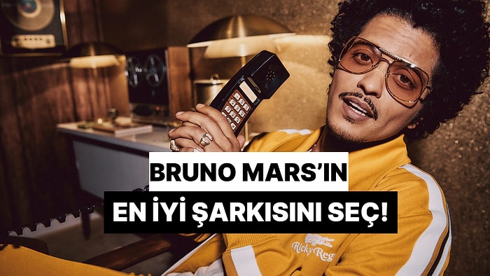 Zor Bir Karar Vermeye Hazır Mısın?  Bruno Mars’ın En Sevilen Şarkısını Birlikte Belirliyoruz!